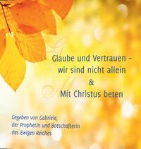 Glaube und Vertrauen – wir sind nicht allein & Mit Christus beten