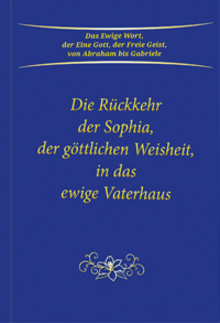 Die Rückkehr der Sophia, der göttlichen Weisheit, in das ewige Vaterhaus