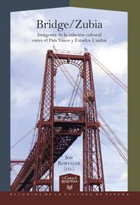 Bridge-Zubia : imágenes de la relación cultural entre el País Vasco y Estados Unidos