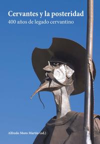 Cervantes y la posteridad : 400 años de legado cervantino