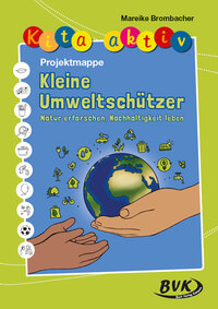 Kita aktiv Projektmappe Kleine Umweltschützer