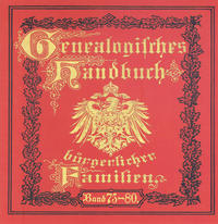 Deutsches Geschlechterbuch - CD-ROM. Genealogisches Handbuch bürgerlicher Familien / Genealogisches Handbuch bürgerlicher Familien Bände 73-80
