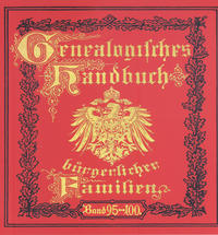 Deutsches Geschlechterbuch - CD-ROM. Genealogisches Handbuch bürgerlicher Familien / Genealogisches Handbuch bürgerlicher Familien Bände 95-100