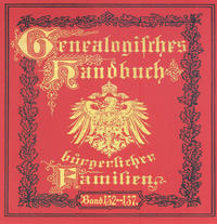 Deutsches Geschlechterbuch - CD-ROM. Genealogisches Handbuch bürgerlicher Familien / Genealogisches Handbuch bürgerlicher Familien Bände 132-137