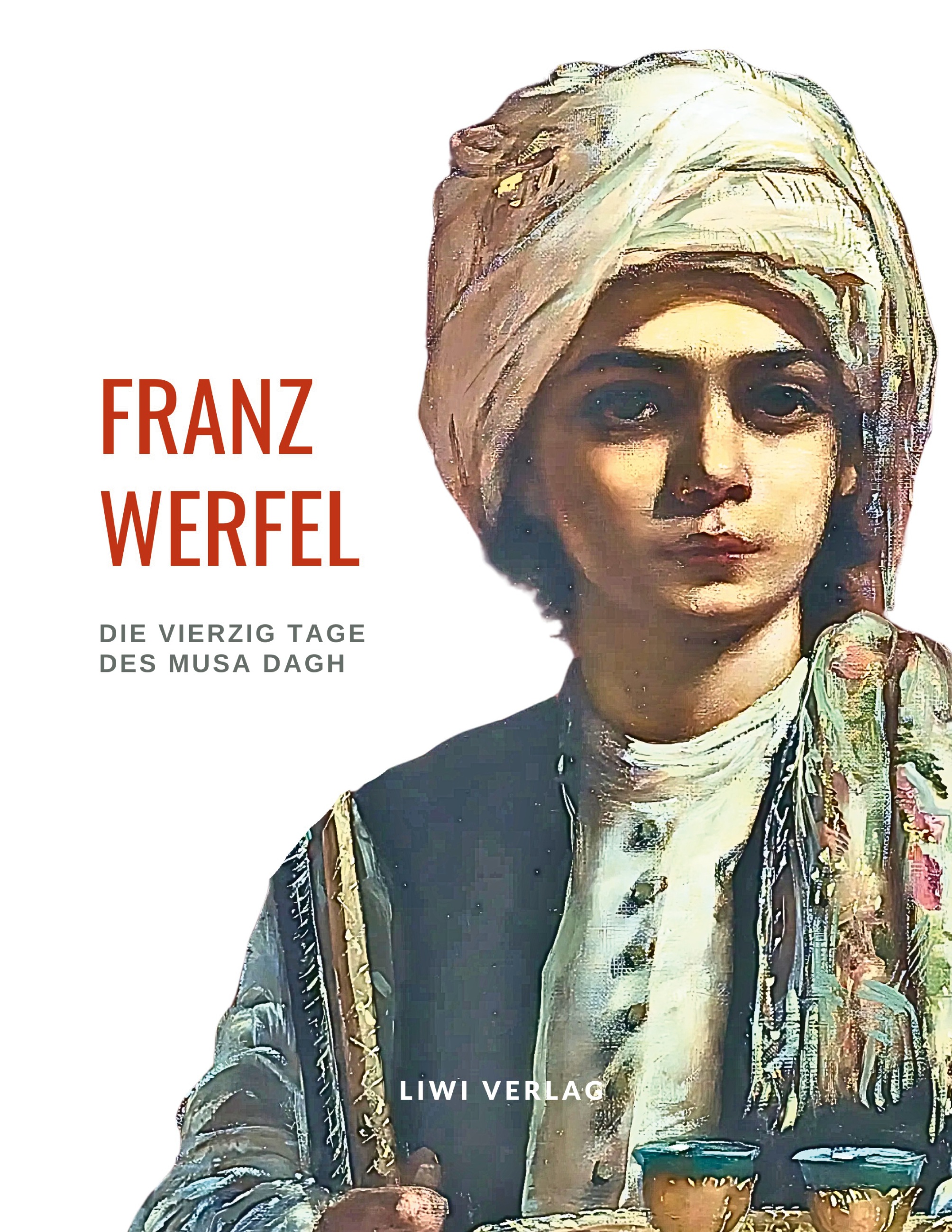 Cover-Abbildung für Franz Werfel: Die vierzig Tage des Musa Dagh. Vollständige Neuausgabe. (Softcover/Paperback) (99999---978-3-96542-391-6)