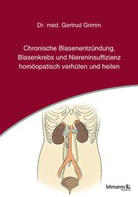 Chronische Blasenentzündung, Blasenkrebs und Niereninsuffizienz - homöopatisch verhüten und heilen