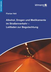 Alkohol, Drogen und Medikamente im Straßenverkehr – Leitfaden zur Begutachtung