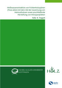 Heißwasserextraktion von Fichtenholzspänen (Picea abies) mit dem Ziel der Gewinnung von Hemicellulosen sowie anschließende Herstellung von Holzspanplatten - Cover