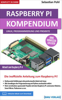 Raspberry Pi Kompendium: Linux, Programmierung und Projekte