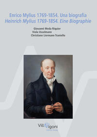 Enrico Mylius 1769-1854. Una biografia Heinrich Mylius 1769-1854. Eine Biographie