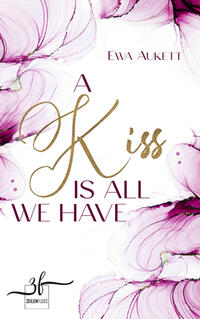 A Kiss Is All We Have