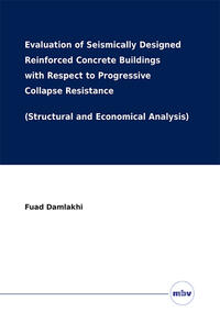 Evaluation of Seismically Designed Reinforced Concrete Buildings with Respect to Progressive Collapse Resistance (Structural and Economical Analysis)