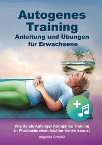 Autogenes Training - Anleitung und Übungen für Erwachsene