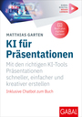 Cover: Matthias Garten KI für Präsentationen - schneller, einfacher und kreativer Präsentationen erstellen
