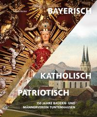 Bayerisch – Katholisch – Patriotisch