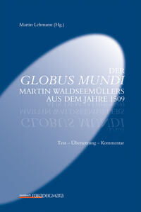 Der Globus Mundi Martin Waldseemüllers aus dem Jahre 1509