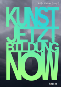 Cover-Abbildung für KUNST! JETZT! BILDUNG! NOW! (Softcover/Paperback) (99999---978-3-96848-174-6)