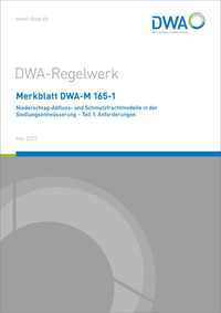 Merkblatt DWA-M 165-1 Niederschlag-Abfluss- und Schmutzfrachtmodelle in der Siedlungsentwässerung - Teil 1: Anforderungen