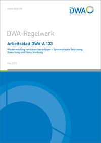 Arbeitsblatt DWA-A 133 Wertermittlung von Abwasseranlagen - Systematische Erfassung, Bewertung und Fortschreibung