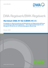 Merkblatt DWA-M 102-5/BWK-M 3-5 Grundsätze zur Bewirtschaftung und Behandlung von Regenwetterabflüssen zur Einleitung in Oberflächengewässer - Teil 5: Hydromorphologische und biologische Verfahren zur immissionsbezogenen Bewertung