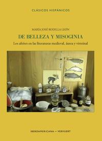 De belleza y misoginia : los afeites en las literaturas medieval, áurea y virreinal