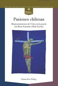 Pasiones chilenas : representaciones de Cristo en la poesía (de Rosa Araneda a Raúl Zurita)