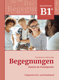 Begegnungen Deutsch als Fremdsprache B1+: Integriertes Kurs- und Arbeitsbuch - Cover