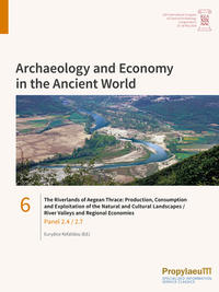The Riverlands of Aegean Thrace: Production, Consumption and Exploitation of the Natural and Cultural Landscapes B. River Valleys and Regional Economies