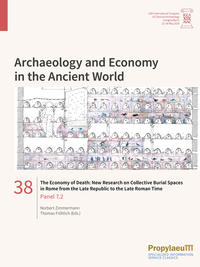 The Economy of Death: New Research on Collective Burial Spaces in Rome from the Late Republic to the Late Roman Time