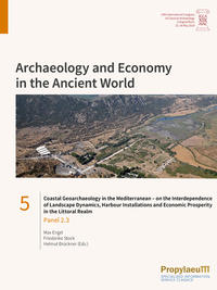 Coastal Geoarchaeology in the Mediterranean – on the Interdependence of Landscape Dynamics, Harbour Installations and Economic Prosperity in the Littoral Realm