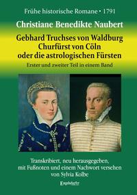 Gebhard, Truchses von Waldburg Churfürst von Cöln, oder die astrologischen Fürsten