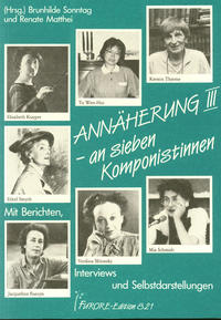 Annäherung an sieben Komponistinnen. Portraits und Werkverzeichnisse / Annäherung III an sieben Komponistinnen. Portraits und Werkverzeichnisse