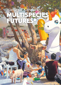 Hartmut Kiewert - Multispecies Futures*