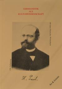 Germanistik als Kulturwissenschaft - Hermann Paul - 150. Geburtstag und 100 Jahre Deutsches Wörterbuch