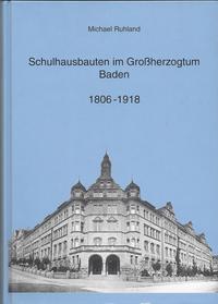 Schulhausbauten im Grossherzogtum Baden 1806-1918