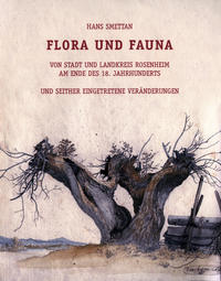 Flora und Fauna in Stadt und Landkreis Rosenheim am Ende des 18. Jahrhunderts und seither eingetretene Veränderungen