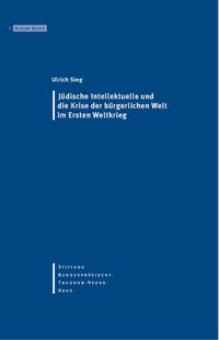 Jüdische Intellektuelle und die Krise der bürgerlichen Welt im Ersten Weltkrieg