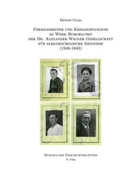 Fremdarbeiter und Kriegsgefangene im Werk Burghausen der Dr. Alexander Wacker Gesellschaft für elektrochemische Industrie (1940-1945)