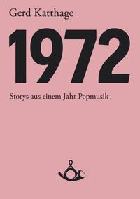 1972 - Storys aus einem Jahr Popmusik