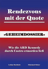 Rendezvous mit der Quote - Wie die ARD Kennedy durch Castro ermorden ließ