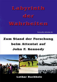 Labyrinth der Wahrheiten: Zum Stand der Forschung beim Attentat auf John F. Kennedy