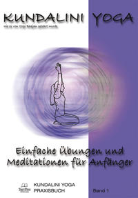 Kundalini Yoga Praxisbuch Band 1