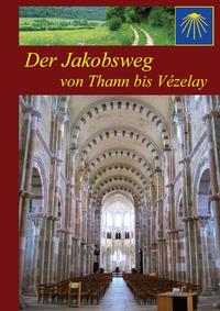 Der Jakobsweg von Thann bis Vézelay