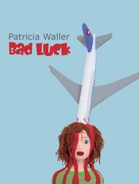 Patricia Waller "Bad Luck"