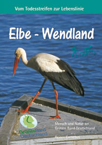 Elbe - Wendland: Vom Todesstreifen zur Lebenslinie