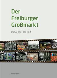 Der Freiburger Großmarkt im Wandel der Zeit