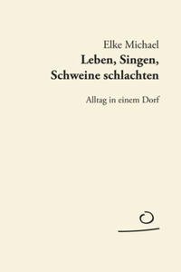 Leben, Singen, Schweine schlachten