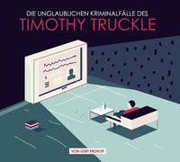 „Die unglaublichen Kriminalfälle des Timothy Truckle“