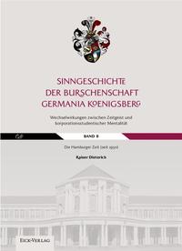 Sinngeschichte der Burschenschaft Germania Königsberg.Wechselwirkungen zwischen Zeitgeist und korporationsstudentischer Mentalität