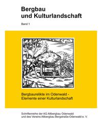 Bergbau und Kulturlandschaft / Bergbaurelikte im Odenwald - Elemente einer Kulturlandschaft
